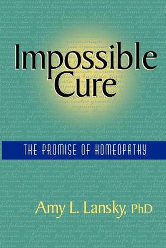 Cover image for Impossible Cure: The Promise of Homeopathy