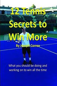 Cover image for 12 Tennis Secrets to Win More