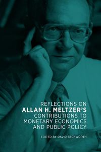 Cover image for Reflections on Allan H. Meltzer's Contributions to Monetary Economics and Public Policy