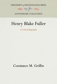 Cover image for Henry Blake Fuller: A Critical Biography