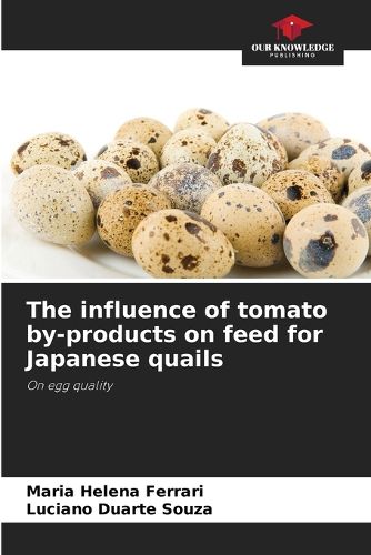 Cover image for The influence of tomato by-products on feed for Japanese quails