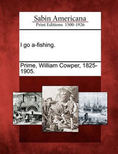 Cover image for I Go A-Fishing.