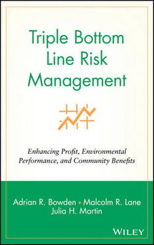 Triple Bottom Line Risk Management: Enhancing Profit, Environmental Performance and Community Benefit
