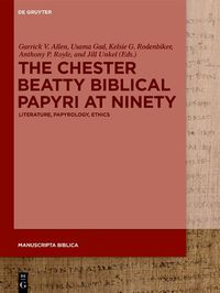 Cover image for The Chester Beatty Biblical Papyri at Ninety: Literature, Papyrology, Ethics