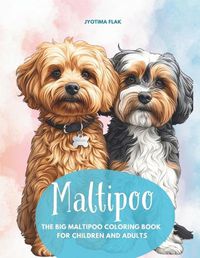 Cover image for Maltipoo - The Big Maltipoo Coloring Book For Children And Adults