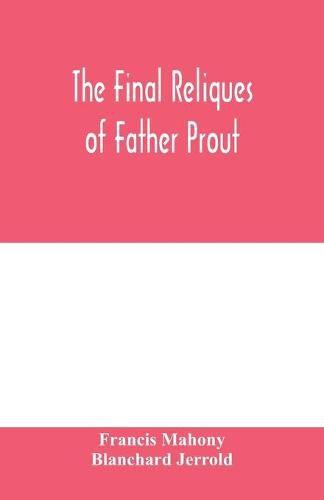 Cover image for The final reliques of Father Prout