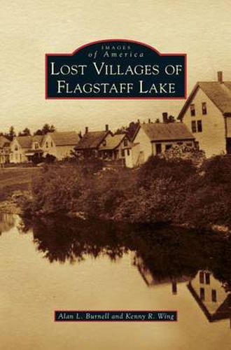 Cover image for Lost Villages of Flagstaff Lake