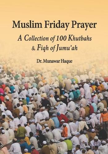 Cover image for Muslim Friday Prayer: A Collection of 100 Khutbahs & Fiqh of Jumu'ah