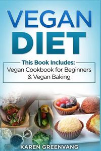 Cover image for Vegan Diet: Vegan Cookbook for Beginners And Vegan Baking