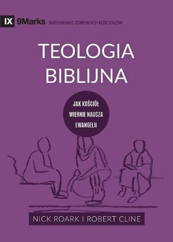 Cover image for Teologia Biblijna (Biblical Theology) (Polish): Jak ko&#347;ciol wiernie naucza ewangelii (How the Church Faithfully Teaches the Gospel)