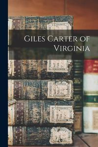 Cover image for Giles Carter of Virginia
