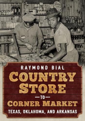 Country Store to Corner Market: Texas, Oklahoma, and Arkansas