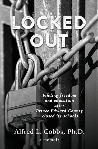 Cover image for Locked Out: Finding freedom and education after Prince Edward County closed its schools