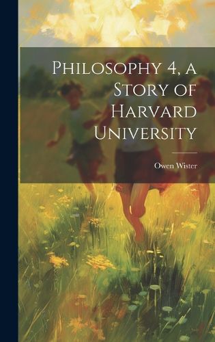 Cover image for Philosophy 4, a Story of Harvard University