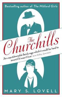 Cover image for The Churchills: A Family at the Heart of History - from the Duke of Marlborough to Winston Churchill