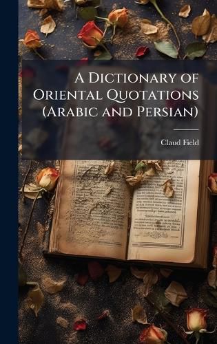 Cover image for A Dictionary of Oriental Quotations (Arabic and Persian)