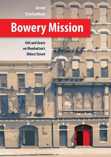 Cover image for Bowery Mission: Grit and Grace on Manhattan's Oldest Street