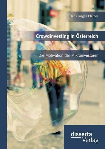 Cover image for Crowdinvesting in OEsterreich: Die Motivation der Mikroinvestoren