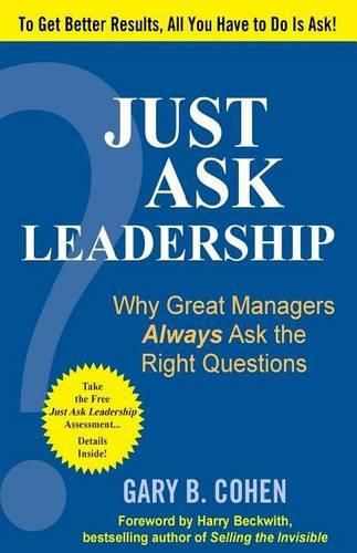 Cover image for Just Ask Leadership: Why Great Managers Always Ask the Right Questions