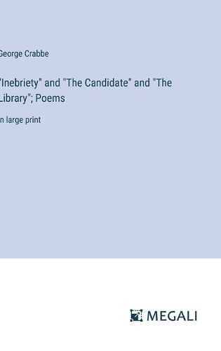 Cover image for "Inebriety" and "The Candidate" and "The Library"; Poems