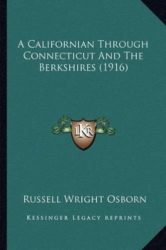 Cover image for A Californian Through Connecticut and the Berkshires (1916)