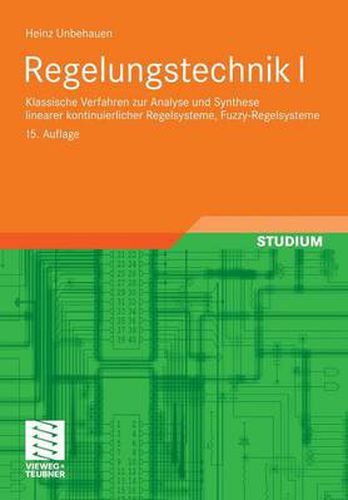 Cover image for Regelungstechnik I: Klassische Verfahren zur Analyse und Synthese linearer kontinuierlicher Regelsysteme, Fuzzy-Regelsysteme