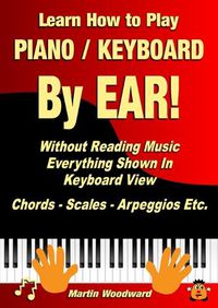 Cover image for Learn How to Play Piano / Keyboard By EAR! Without Reading Music