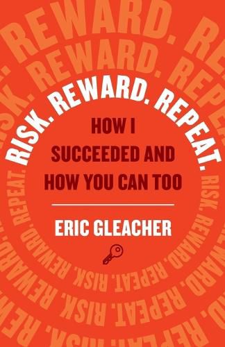 Cover image for Risk. Reward. Repeat.: How I Succeeded and How You Can Too