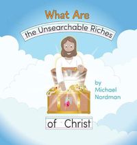 Cover image for What Are the Unsearchable Riches of Christ