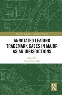 Cover image for Annotated Leading Trademark Cases in Major Asian Jurisdictions