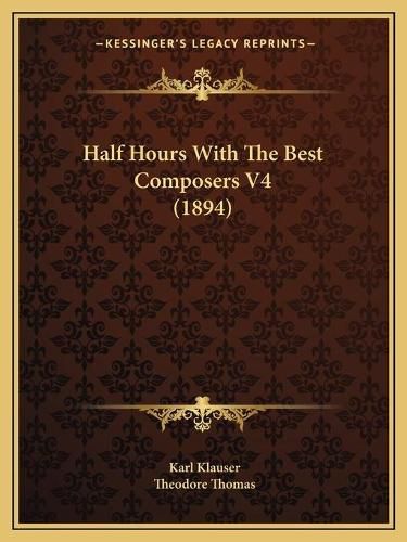 Half Hours with the Best Composers V4 (1894)