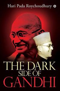 Cover image for The Dark Side of Gandhi