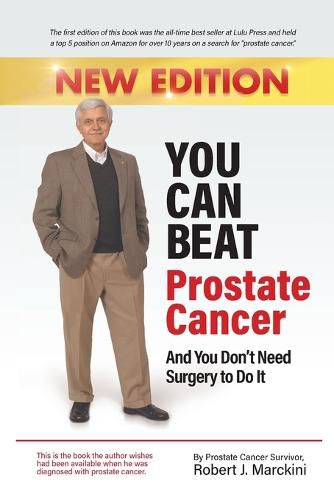 Cover image for You Can Beat Prostate Cancer And You Don't Need Surgery to Do It - New Edition