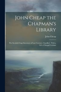 Cover image for John Cheap the Chapman's Library