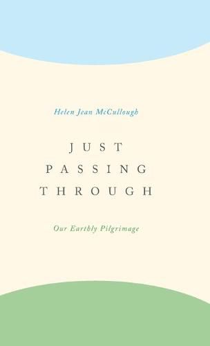 Cover image for Just Passing Through: Our Earthly Pilgrimage