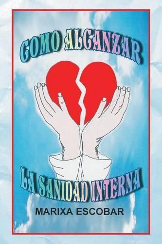 Cover image for Como Alcanzar La Sanidad Interna