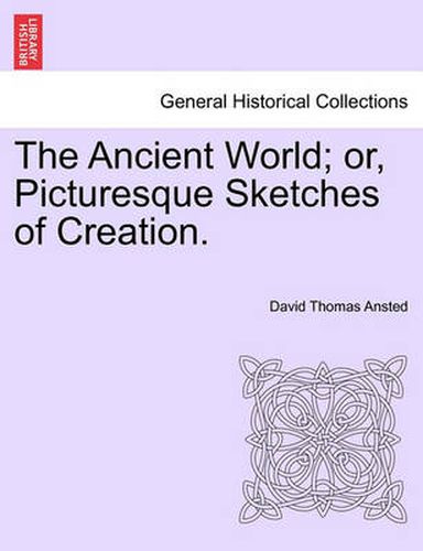 Cover image for The Ancient World; Or, Picturesque Sketches of Creation.