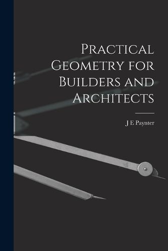 Cover image for Practical Geometry for Builders and Architects