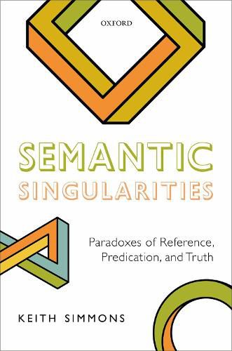 Cover image for Semantic Singularities: Paradoxes of Reference, Predication, and Truth