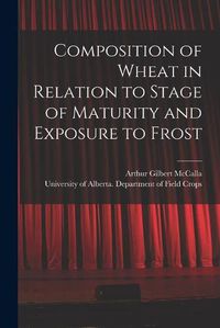 Cover image for Composition of Wheat in Relation to Stage of Maturity and Exposure to Frost