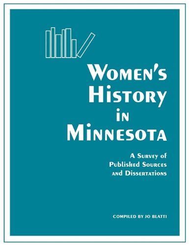 Cover image for Women's History in Minnesota: Survey of Published Sources and Dissertations