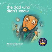 Cover image for The Dad Who Didn't Know: Encouraging Children (and Dad's) To Accept Help From Others.