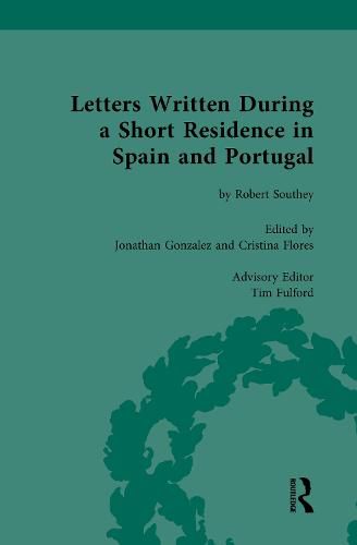 Letters Written During a Short Residence in Spain and Portugal: By Robert Southey