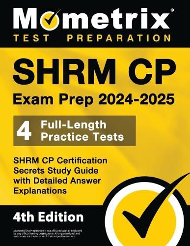 Cover image for Shrm Cp Exam Prep 2024-2025 - 4 Full-Length Practice Tests, Shrm Cp Certification Secrets Study Guide with Detailed Answer Explanations