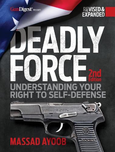 Cover image for Deadly Force, 2nd Edition: Understanding Your Right to Self Defense