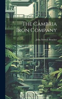 Cover image for The Cambria Iron Company