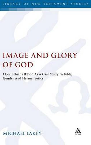 Cover image for Image and Glory of God: 1 Corinthians 11:2-16 As A Case Study In Bible, Gender And Hermeneutics