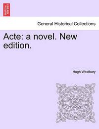 Cover image for Acte: A Novel. New Edition.