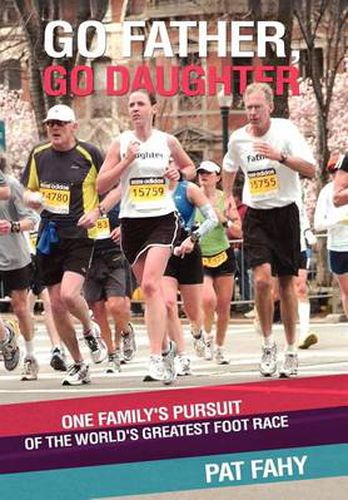 Cover image for Go Father, Go Daughter: One Family's Pursuit of the World's Greatest Foot Race