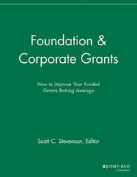 Cover image for Foundation and Corporate Grants: How to Improve Your Funded Grants Batting Average